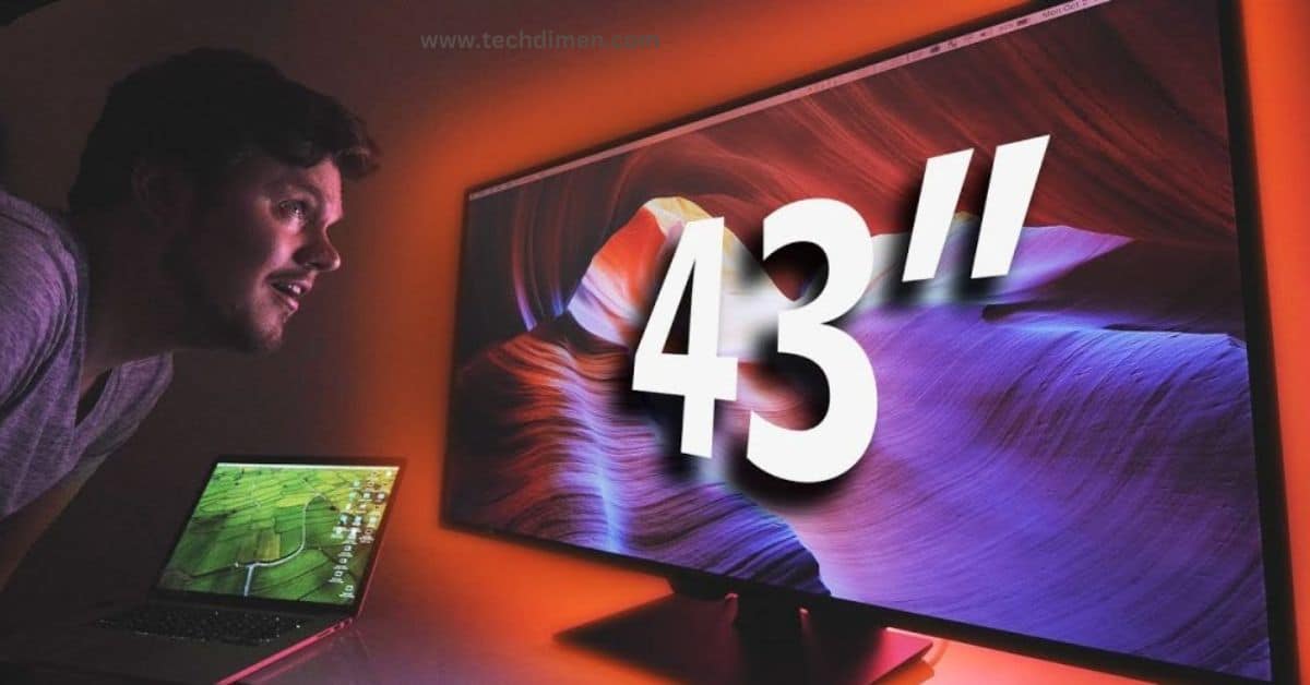 HOW IS A BIG 43 INCH TV?